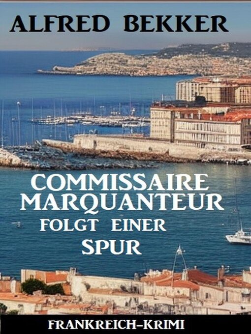 Title details for Commissaire Marquanteur folgt einer Spur by Alfred Bekker - Available